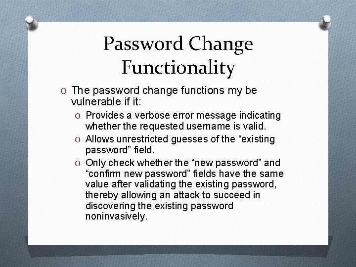 Password Change Functionality O The password change functions my be vulnerable if it: O