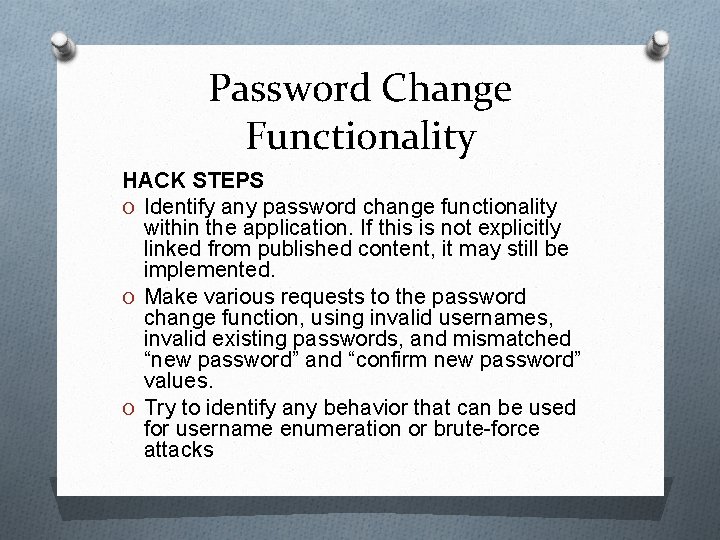 Password Change Functionality HACK STEPS O Identify any password change functionality within the application.