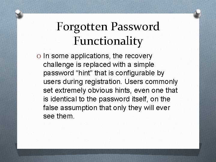 Forgotten Password Functionality O In some applications, the recovery challenge is replaced with a