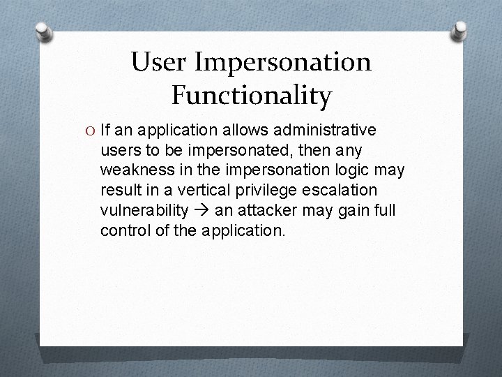 User Impersonation Functionality O If an application allows administrative users to be impersonated, then