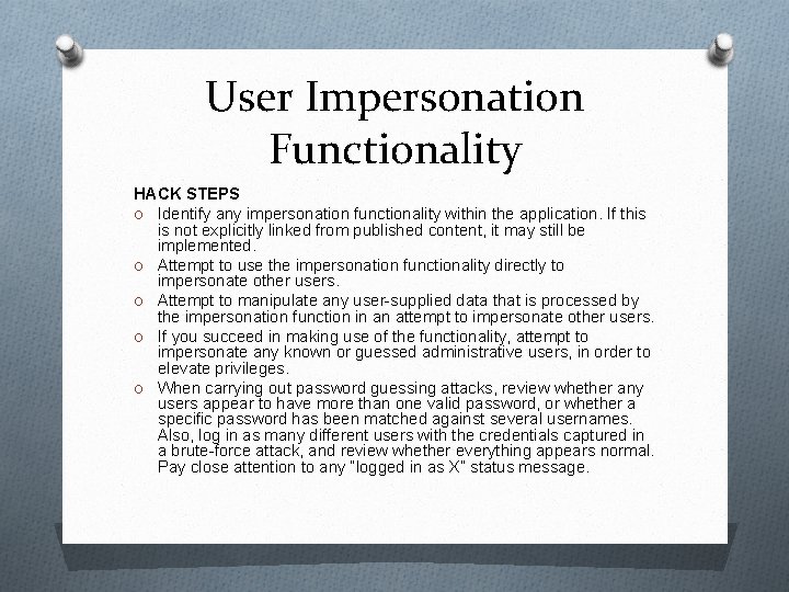 User Impersonation Functionality HACK STEPS O Identify any impersonation functionality within the application. If