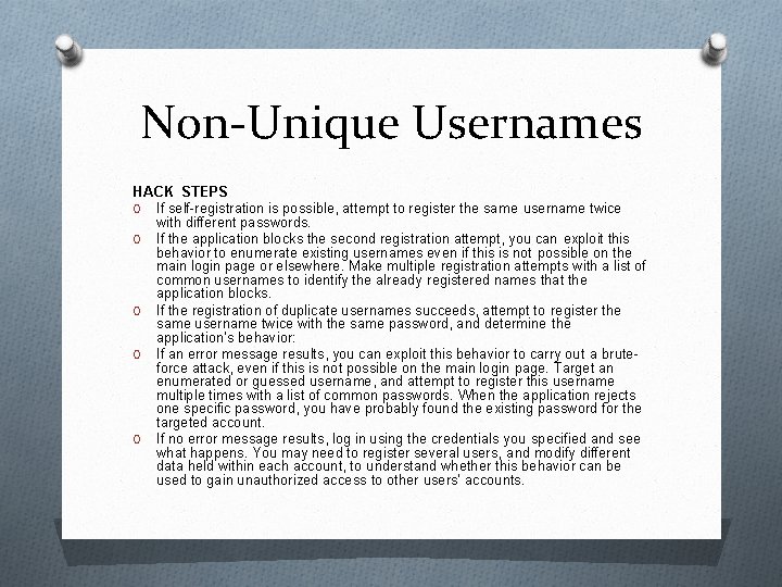 Non-Unique Usernames HACK STEPS O If self-registration is possible, attempt to register the same