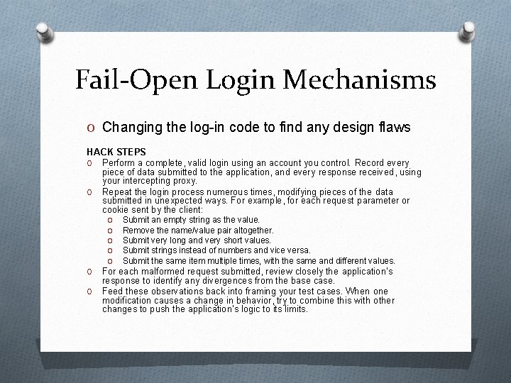 Fail-Open Login Mechanisms O Changing the log-in code to find any design flaws HACK