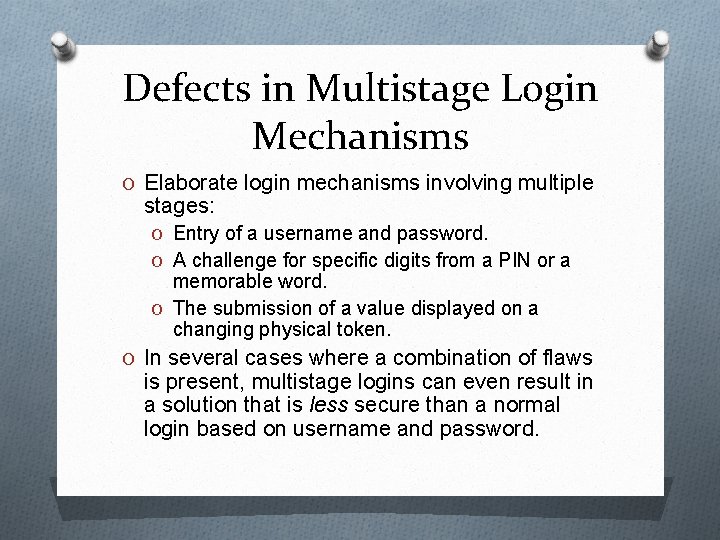 Defects in Multistage Login Mechanisms O Elaborate login mechanisms involving multiple stages: O Entry