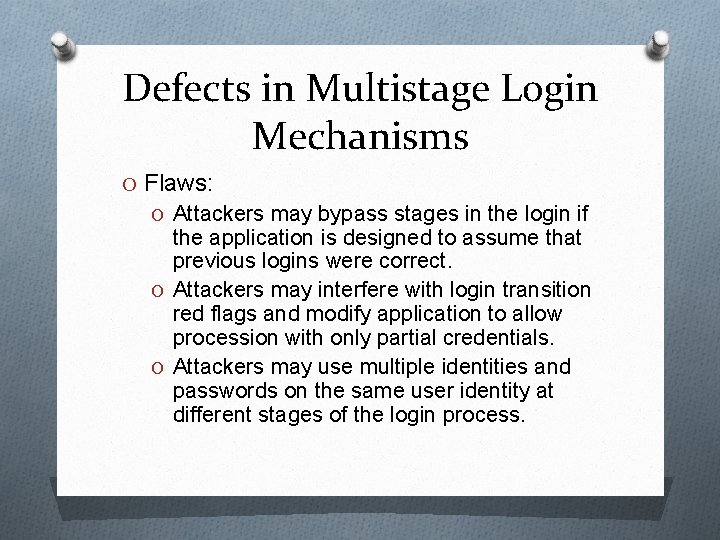 Defects in Multistage Login Mechanisms O Flaws: O Attackers may bypass stages in the