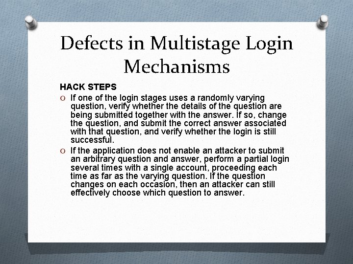 Defects in Multistage Login Mechanisms HACK STEPS O If one of the login stages
