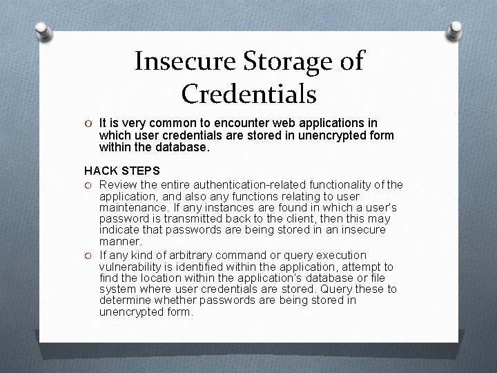 Insecure Storage of Credentials O It is very common to encounter web applications in