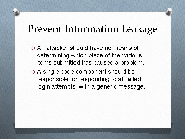 Prevent Information Leakage O An attacker should have no means of determining which piece