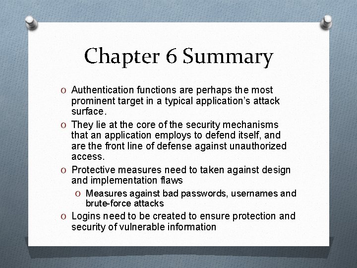 Chapter 6 Summary O Authentication functions are perhaps the most prominent target in a