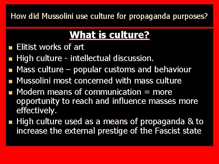 How did Mussolini use culture for propaganda purposes? What is culture? n n n