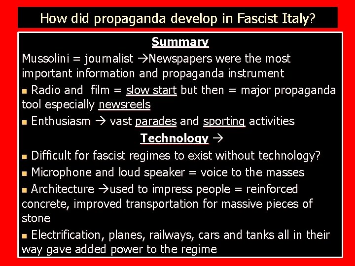 How did propaganda develop in Fascist Italy? Summary Mussolini = journalist Newspapers were the