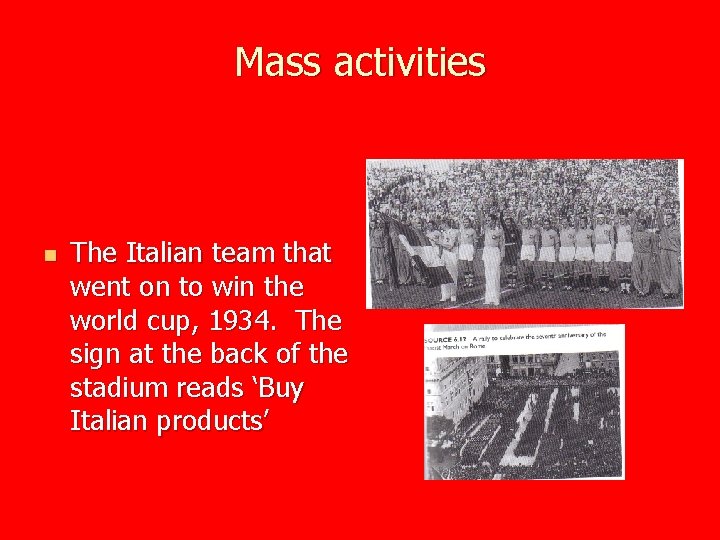 Mass activities n The Italian team that went on to win the world cup,