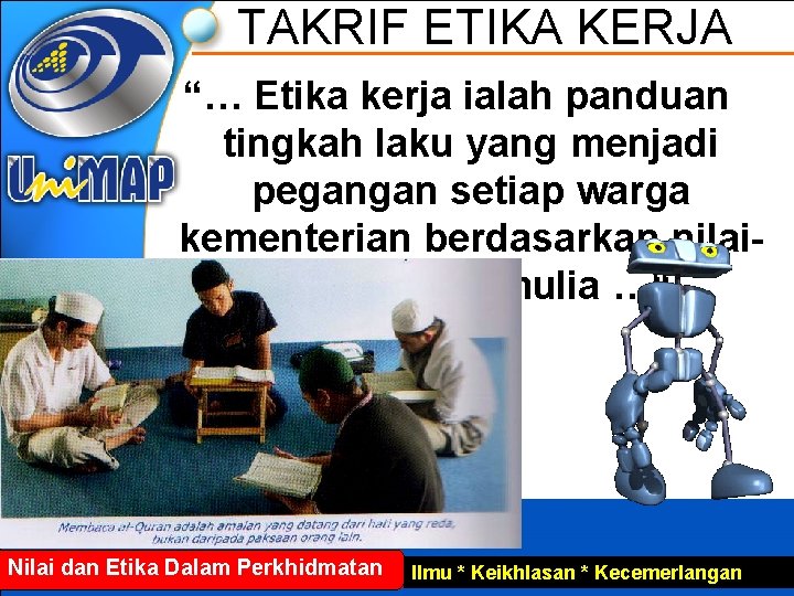 TAKRIF ETIKA KERJA “… Etika kerja ialah panduan tingkah laku yang menjadi pegangan setiap