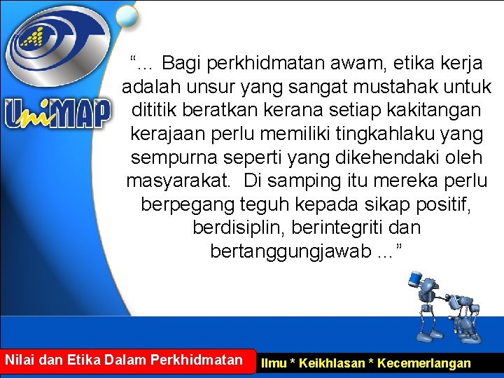 “… Bagi perkhidmatan awam, etika kerja adalah unsur yang sangat mustahak untuk dititik beratkan