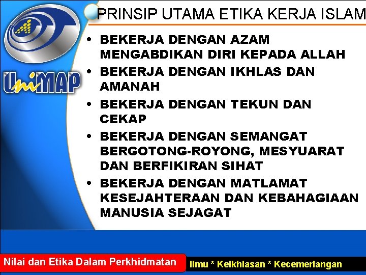 PRINSIP UTAMA ETIKA KERJA ISLAM • BEKERJA DENGAN AZAM MENGABDIKAN DIRI KEPADA ALLAH •