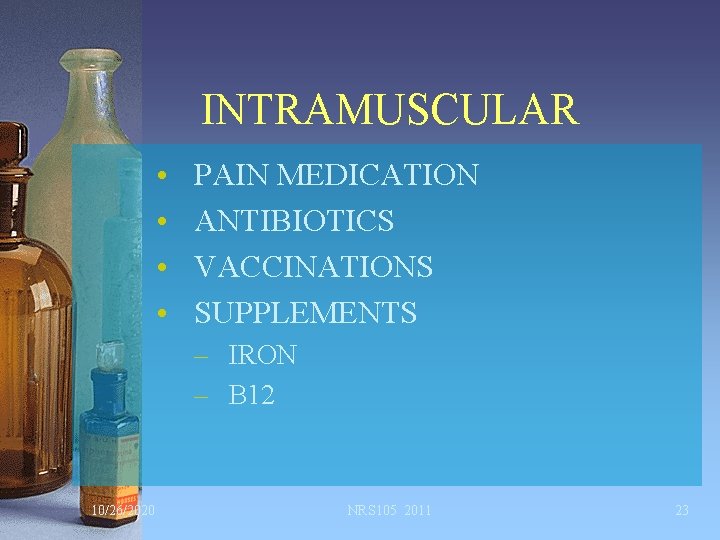 INTRAMUSCULAR • • PAIN MEDICATION ANTIBIOTICS VACCINATIONS SUPPLEMENTS – IRON – B 12 10/26/2020