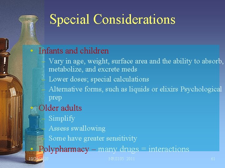 Special Considerations • Infants and children – Vary in age, weight, surface area and