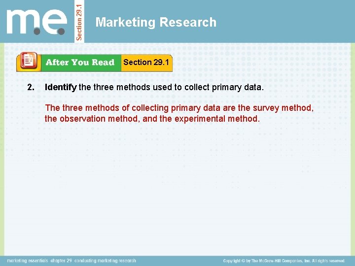 Section 29. 1 Marketing Research Section 29. 1 2. Identify the three methods used