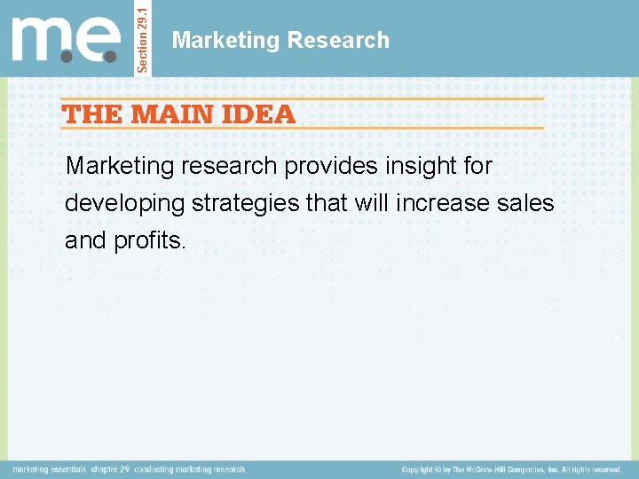 Section 29. 1 Marketing Research Marketing research provides insight for developing strategies that will