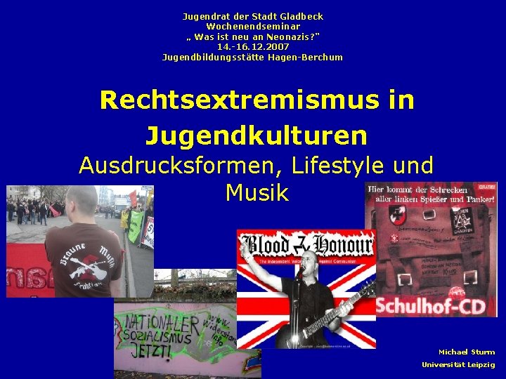 Jugendrat der Stadt Gladbeck Wochenendseminar „ Was ist neu an Neonazis? “ 14. -16.