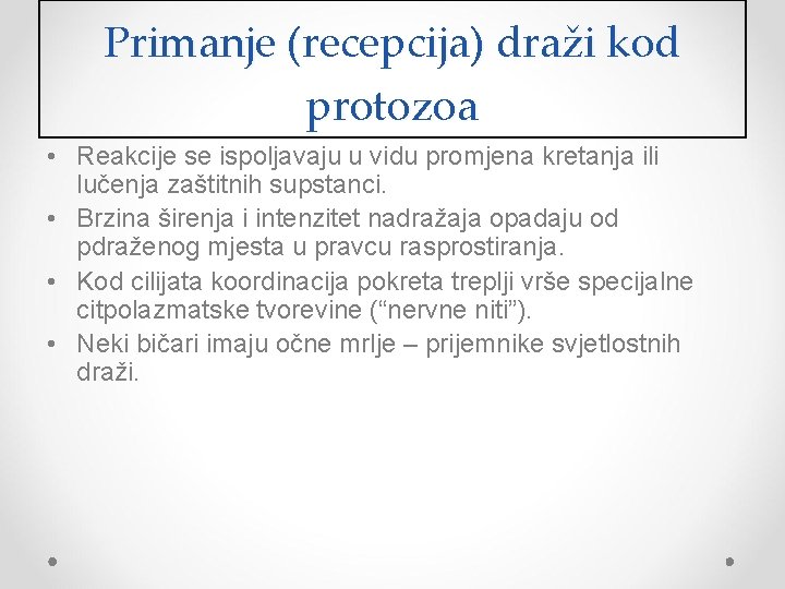 Primanje (recepcija) draži kod protozoa • Reakcije se ispoljavaju u vidu promjena kretanja ili