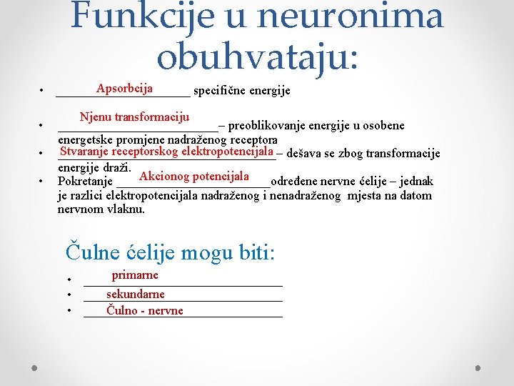 Funkcije u neuronima obuhvataju: Apsorbcija • ___________ specifične energije • • • Njenu transformaciju