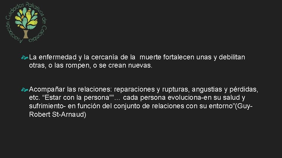  La enfermedad y la cercanía de la muerte fortalecen unas y debilitan otras,