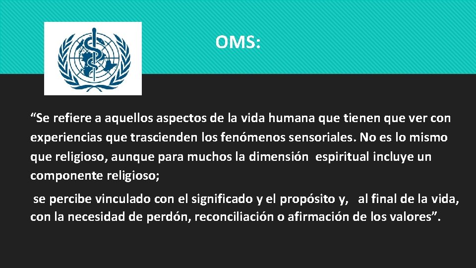 OMS: “Se refiere a aquellos aspectos de la vida humana que tienen que ver