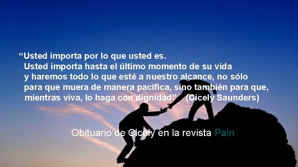 “Usted importa por lo que usted es. Usted importa hasta el último momento de “Usted importa por lo que usted es. Usted importa hasta el último momento de