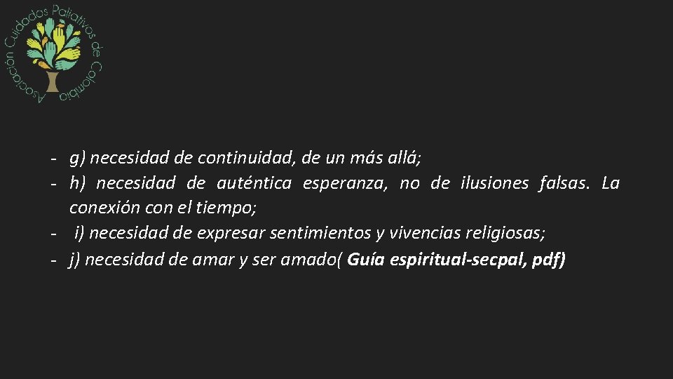 - g) necesidad de continuidad, de un más allá; - h) necesidad de auténtica