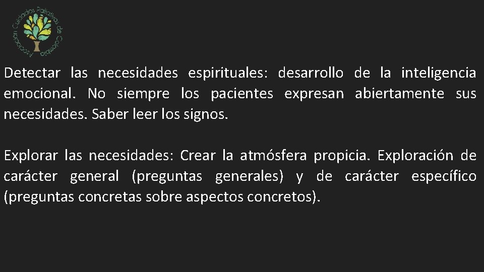 Detectar las necesidades espirituales: desarrollo de la inteligencia emocional. No siempre los pacientes expresan Detectar las necesidades espirituales: desarrollo de la inteligencia emocional. No siempre los pacientes expresan