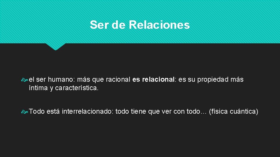 Ser de Relaciones el ser humano: más que racional es relacional: es su propiedad