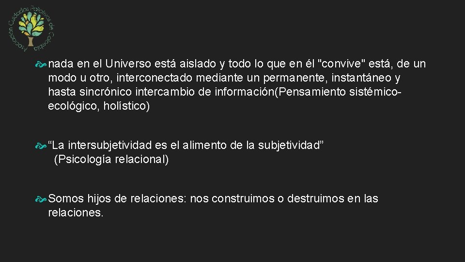  nada en el Universo está aislado y todo lo que en él "convive"