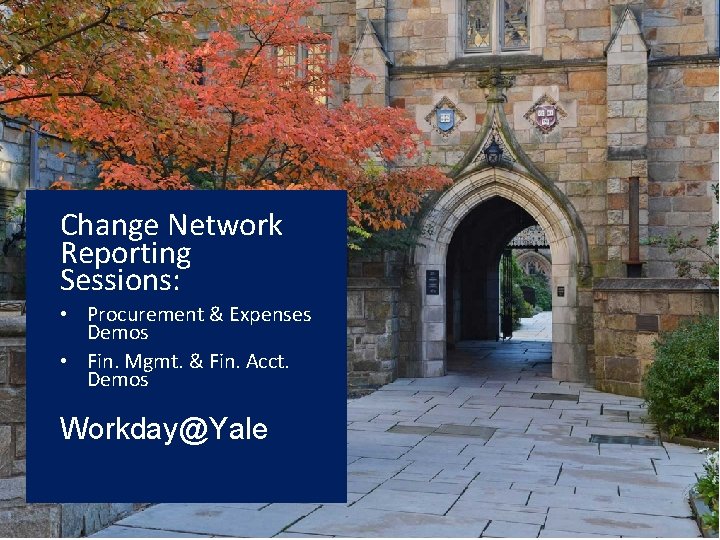 Change Network Reporting Sessions: • Procurement & Expenses Demos • Fin. Mgmt. & Fin.