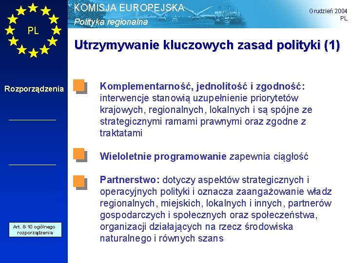 KOMISJA EUROPEJSKA PL Polityka regionalna Grudzień 2004 PL Utrzymywanie kluczowych zasad polityki (1) Rozporządzenia