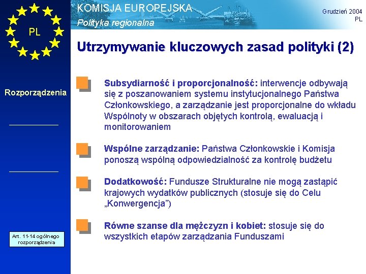 KOMISJA EUROPEJSKA PL Polityka regionalna Grudzień 2004 PL Utrzymywanie kluczowych zasad polityki (2) Rozporządzenia
