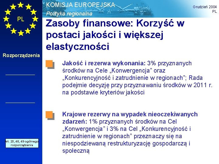 KOMISJA EUROPEJSKA PL Polityka regionalna Grudzień 2004 PL Zasoby finansowe: Korzyść w postaci jakości