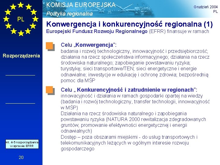 KOMISJA EUROPEJSKA PL Polityka regionalna Grudzień 2004 PL Konwergencja i konkurencyjność regionalna (1) Europejski