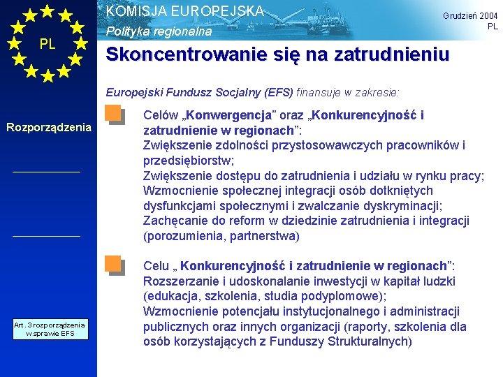 KOMISJA EUROPEJSKA PL Polityka regionalna Grudzień 2004 PL Skoncentrowanie się na zatrudnieniu Europejski Fundusz