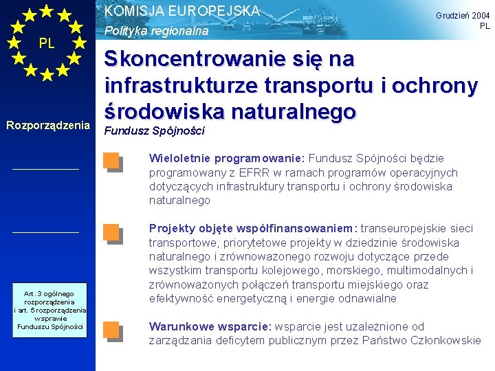KOMISJA EUROPEJSKA PL Rozporządzenia Polityka regionalna Grudzień 2004 PL Skoncentrowanie się na infrastrukturze transportu