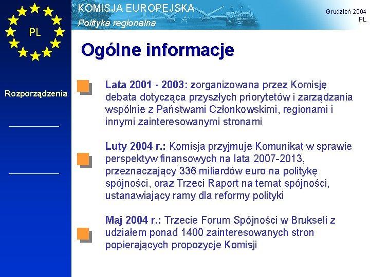 KOMISJA EUROPEJSKA PL Polityka regionalna Grudzień 2004 PL Ogólne informacje Rozporządzenia Lata 2001 -