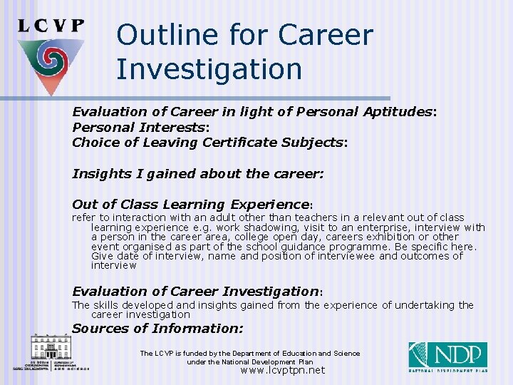 Outline for Career Investigation Evaluation of Career in light of Personal Aptitudes: Personal Interests: