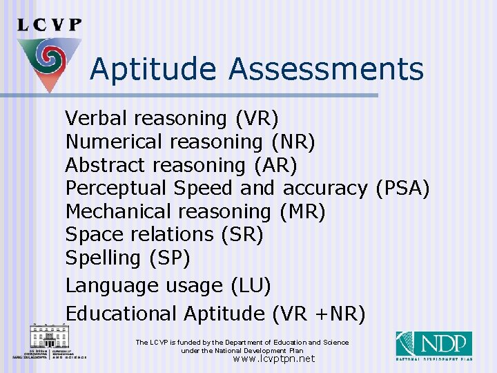 Aptitude Assessments Verbal reasoning (VR) Numerical reasoning (NR) Abstract reasoning (AR) Perceptual Speed and