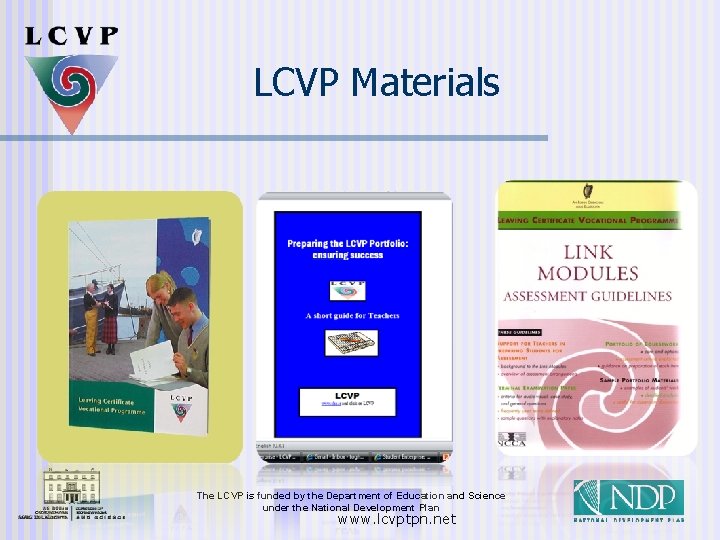 LCVP Materials The LCVP is funded by the Department of Education and Science under