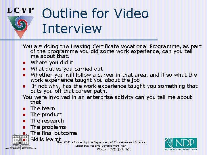 Outline for Video Interview You are doing the Leaving Certificate Vocational Programme, as part