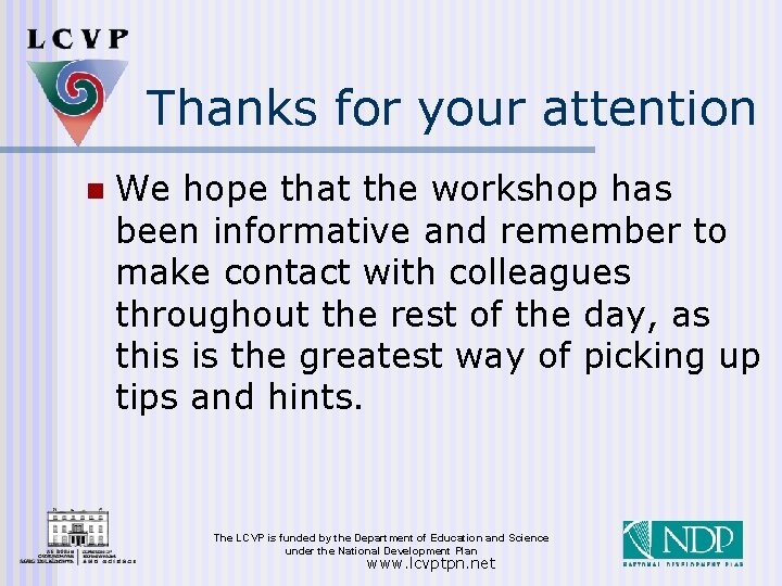 Thanks for your attention n We hope that the workshop has been informative and