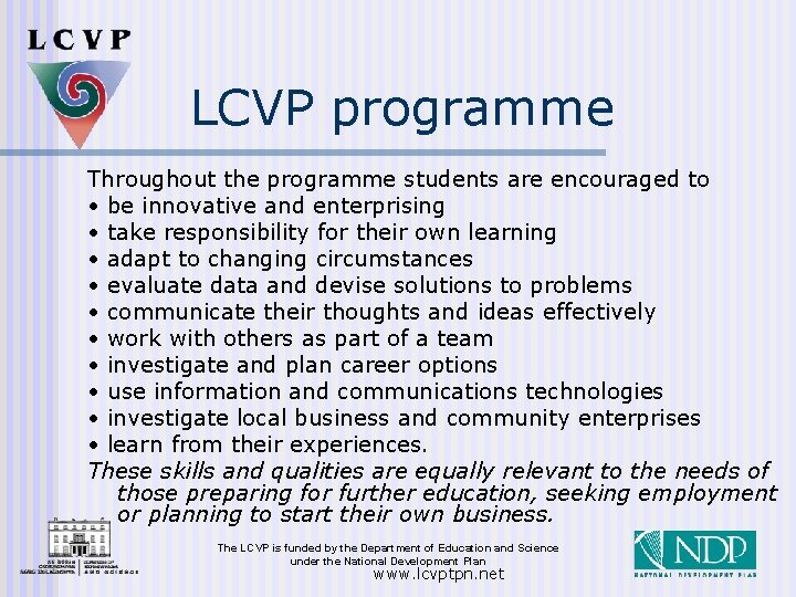 LCVP programme Throughout the programme students are encouraged to • be innovative and enterprising