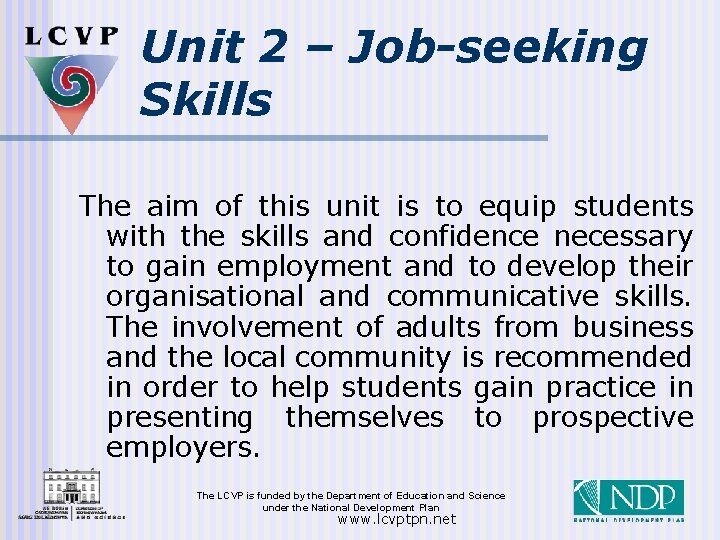 Unit 2 – Job-seeking Skills The aim of this unit is to equip students