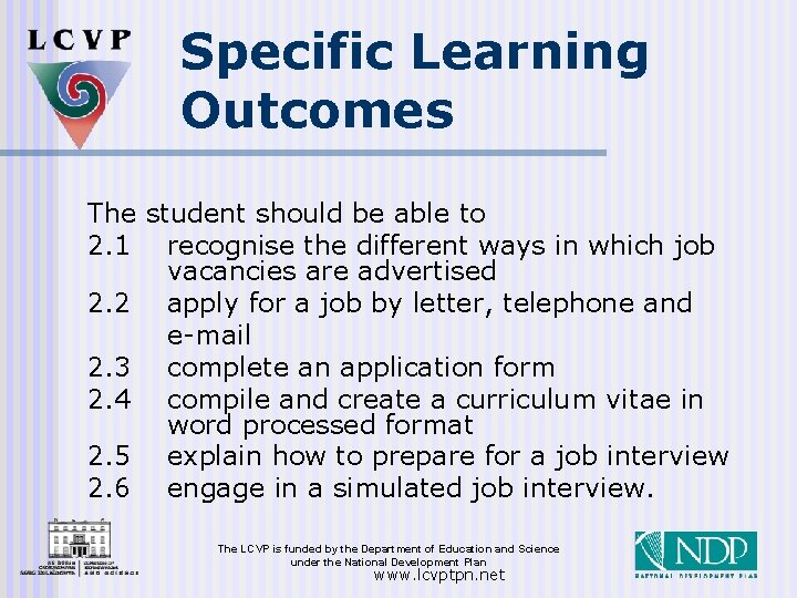 Specific Learning Outcomes The student should be able to 2. 1 recognise the different