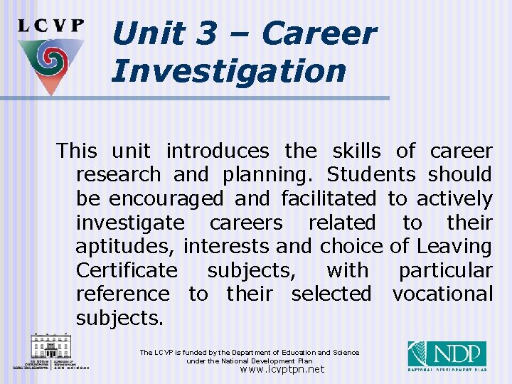 Unit 3 – Career Investigation This unit introduces the skills of career research and